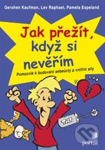 Kniha: Jak přežít, když si nevěřím (Gershen Kaufman, Lev Raphael a Pamela Espeland). Portál, 2014 Kniha: Jak přežít, když si nevěřím (Gershen Kaufman, Lev Raphael a Pamela Espeland). Portál, 2014