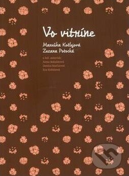 Kniha: Vo vitríne (Maruška Kožlejová, Zuzana Potocká a kolektív). Slovenské evanjelizačné stredisko (EVS), 2014 Kniha: Vo vitríne (Maruška Kožlejová, Zuzana Potocká a kolektív). Slovenské evanjelizačné stredisko (EVS), 2014