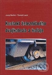 Kontakt železničného dvojkolesia a koľaje - Juraj Gerlici, Tomáš Lack, EDIS, 2004