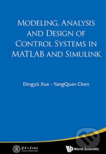 Kniha: Modeling, Analysis and Design of Control Systems in Matlab and Simulink (Dingyü Xue a YangQuan Chen). World Scientific, 2014 Kniha: Modeling, Analysis and Design of Control Systems in Matlab and Simulink (Dingyü Xue a YangQuan Chen). World Scientific, 2014
