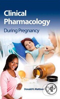 Kniha: Clinical Pharmacology During Pregnancy (Donald R. Mattison). Academic Press, 2013 Kniha: Clinical Pharmacology During Pregnancy (Donald R. Mattison). Academic Press, 2013