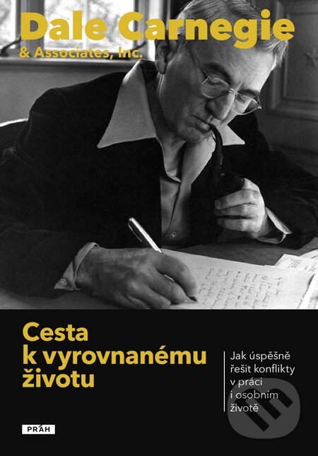 Kniha: Cesta k vyrovnanému životu (Dale Carnegie). Práh, 2014 Kniha: Cesta k vyrovnanému životu (Dale Carnegie). Práh, 2014