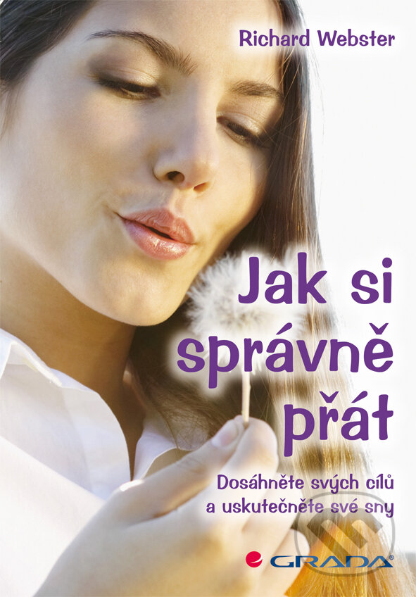 Jak si správně přát - Richard Webster, Grada, 2013