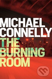 Kniha: The Burning Room (Michael Connelly). Orion, 2014 Kniha: The Burning Room (Michael Connelly). Orion, 2014