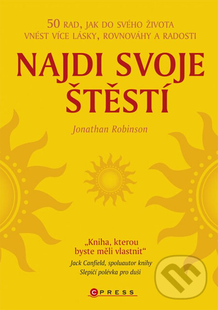Kniha: Najdi svoje štěstí (Jonathan Robinson). CPRESS, 2014 Kniha: Najdi svoje štěstí (Jonathan Robinson). CPRESS, 2014