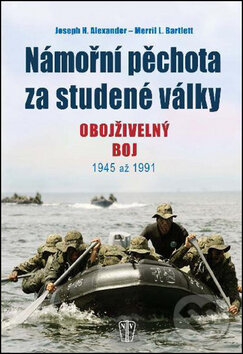 Kniha: Námořní pěchota za studené války (J.H. Alexander a M.L. Bartlett). Naše vojsko CZ, 2014 Kniha: Námořní pěchota za studené války (J.H. Alexander a M.L. Bartlett). Naše vojsko CZ, 2014