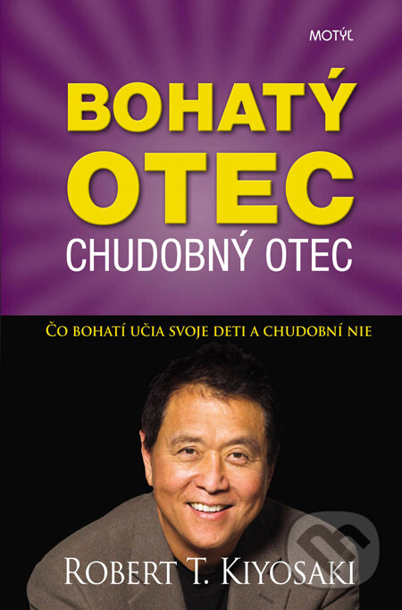 Kniha: Bohatý otec, chudobný otec (Robert T. Kiyosaki). Motýľ, 2014 Kniha: Bohatý otec, chudobný otec (Robert T. Kiyosaki). Motýľ, 2014