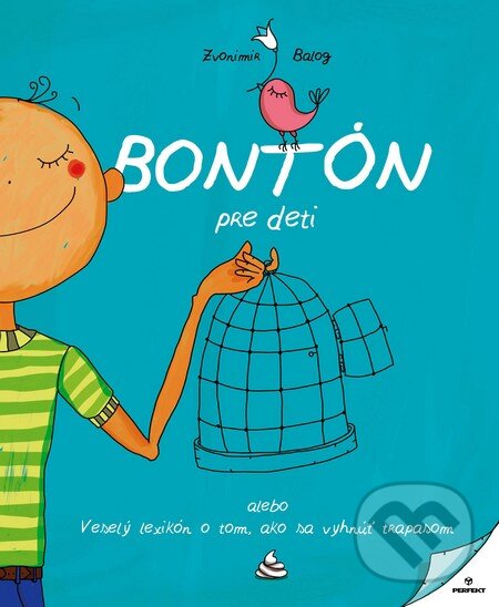 Kniha: Bontón pre deti (Zvonimir Balog). Perfekt, 2014 Kniha: Bontón pre deti (Zvonimir Balog). Perfekt, 2014