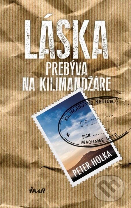 Kniha: Láska prebýva na Kilimandžáre (Peter Holka). Ikar, 2015 Kniha: Láska prebýva na Kilimandžáre (Peter Holka). Ikar, 2015