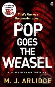 Kniha: Pop Goes the Weasel (M.J. Arlidge). Penguin Books, 2014 Kniha: Pop Goes the Weasel (M.J. Arlidge). Penguin Books, 2014
