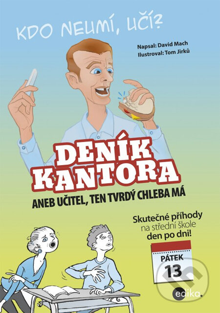Kniha: Deník kantora (David Mach a Tom Jirků). Edika, 2014 Kniha: Deník kantora (David Mach a Tom Jirků). Edika, 2014