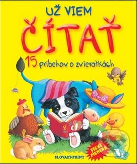 Kniha: Už viem čítať: 15 príbehov o zvieratkách (Slovart Print). Slovart Print, 2014 Kniha: Už viem čítať: 15 príbehov o zvieratkách (Slovart Print). Slovart Print, 2014