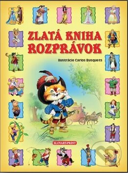 Kniha: Zlatá kniha rozprávok (Slovart Print). Slovart Print, 2014 Kniha: Zlatá kniha rozprávok (Slovart Print). Slovart Print, 2014