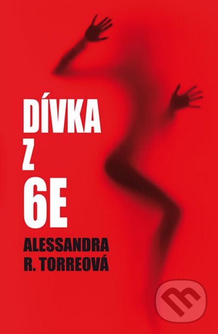 Kniha: Dívka z 6E (Alessandra R. Torre). NOXI, 2014 Kniha: Dívka z 6E (Alessandra R. Torre). NOXI, 2014