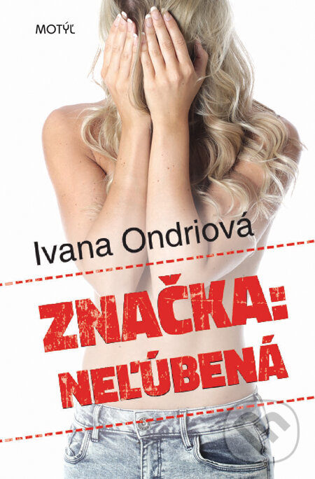 Kniha: Značka: Neľúbená (Ivana Ondriová). Motýľ, 2014 Kniha: Značka: Neľúbená (Ivana Ondriová). Motýľ, 2014