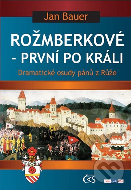 Kniha: Rožmberkové - první po králi (Jan Bauer). Čas, 2014 Kniha: Rožmberkové - první po králi (Jan Bauer). Čas, 2014