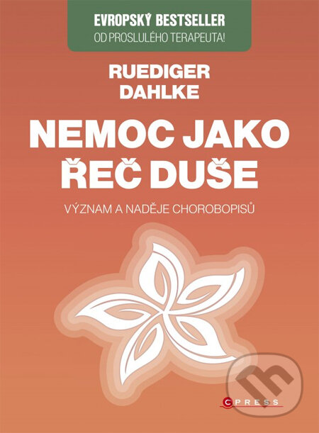 Kniha: Nemoc jako řeč duše (Ruediger Dahlke). CPRESS, 2014 Kniha: Nemoc jako řeč duše (Ruediger Dahlke). CPRESS, 2014