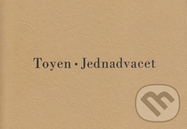 Kniha: Jednadvacet (Toyen). Torst, 2002 Kniha: Jednadvacet (Toyen). Torst, 2002