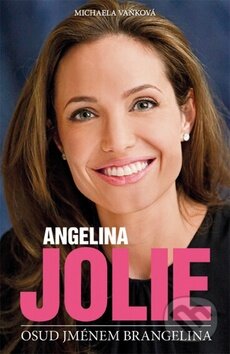 Kniha: Angelina Jolie: Osud jménem Brangelina (Michaela Vaňková). BURDA, 2014 Kniha: Angelina Jolie: Osud jménem Brangelina (Michaela Vaňková). BURDA, 2014