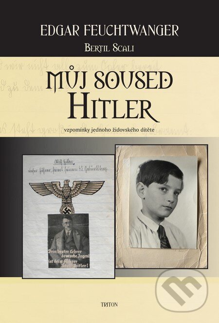 Kniha: Můj soused Hitler (Edgar Feuchtwanger). Triton, 2014 Kniha: Můj soused Hitler (Edgar Feuchtwanger). Triton, 2014