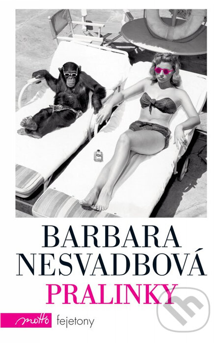 Kniha: Pralinky (Barbara Nesvadbová). Motto, 2014 Kniha: Pralinky (Barbara Nesvadbová). Motto, 2014
