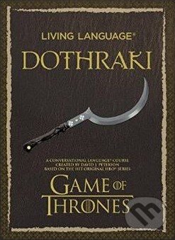 Kniha: Living Language Dothraki (David J. Peterson). Random House, 2014 Kniha: Living Language Dothraki (David J. Peterson). Random House, 2014