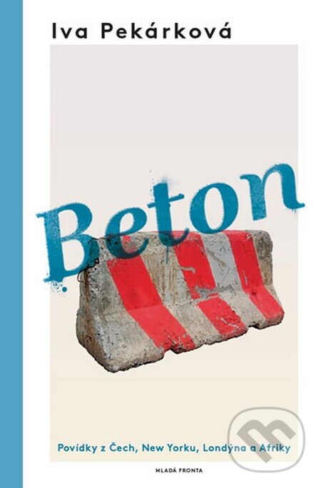 Kniha: Beton (Iva Pekárková). Mladá fronta, 2014 Kniha: Beton (Iva Pekárková). Mladá fronta, 2014