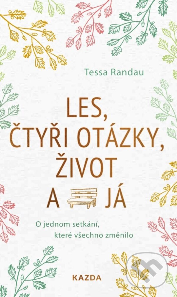Kniha: Les, čtyři otázky, život a já (Tessa Randau). Nakladatelství KAZDA, 2023 Kniha: Les, čtyři otázky, život a já (Tessa Randau). Nakladatelství KAZDA, 2023