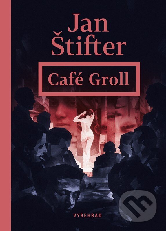 Kniha: Café Groll (Jan Štifter). Vyšehrad, 2023 Kniha: Café Groll (Jan Štifter). Vyšehrad, 2023