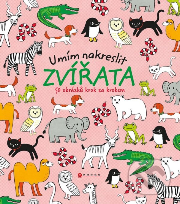 Kniha: Umím nakreslit zvířata (CPRESS). CPRESS, 2023 Kniha: Umím nakreslit zvířata (CPRESS). CPRESS, 2023
