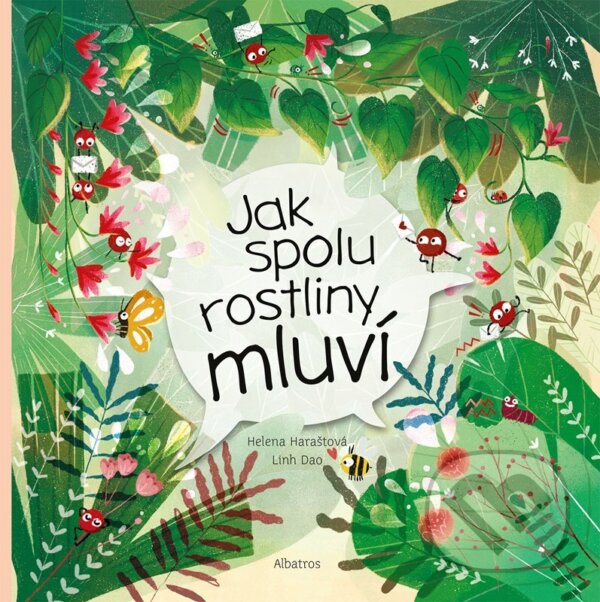 Kniha: Jak spolu rostliny mluví (Helena Haraštová). Albatros CZ, 2023 Kniha: Jak spolu rostliny mluví (Helena Haraštová). Albatros CZ, 2023