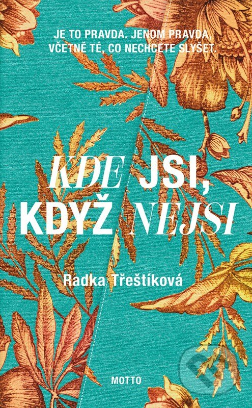 Kniha: Kde jsi, když nejsi (Radka Třeštíková). Motto, 2023 Kniha: Kde jsi, když nejsi (Radka Třeštíková). Motto, 2023