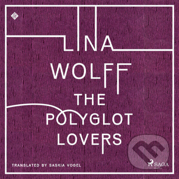 Audiokniha: The Polyglot Lovers (EN) (Lina Wolff). Saga Egmont, 2023 Audiokniha: The Polyglot Lovers (EN) (Lina Wolff). Saga Egmont, 2023