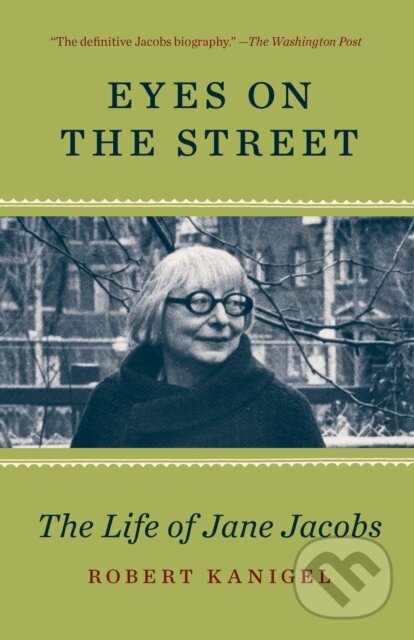 Kniha: Eyes on the Street (Robert Kanigel). Vintage, 2017 Kniha: Eyes on the Street (Robert Kanigel). Vintage, 2017
