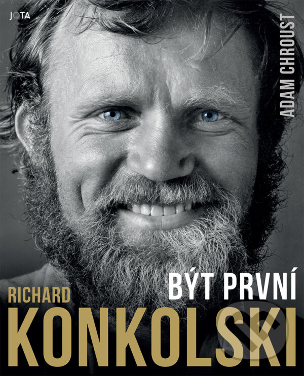 Kniha: Richard Konkolski: Být první (Adam Chroust a Richard Konkolski). Jota, 2023 Kniha: Richard Konkolski: Být první (Adam Chroust a Richard Konkolski). Jota, 2023