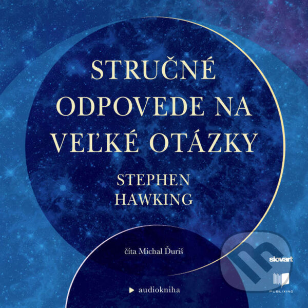 Audiokniha: Stručné odpovede na veľke otázky (Stephen Hawking). Publixing, Slovart, 2023 Audiokniha: Stručné odpovede na veľke otázky (Stephen Hawking). Publixing, Slovart, 2023