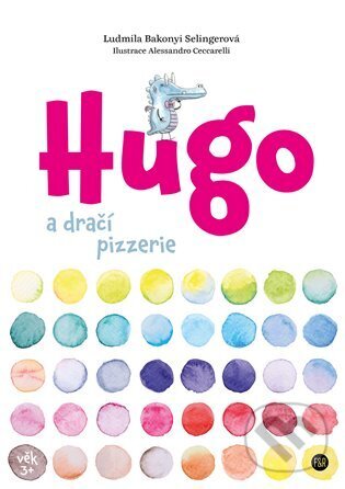 Kniha: Hugo a dračí pizzerie (Ludmila Bakonyi Selingerová). Kosmas s.r.o.(HK), 2023 Kniha: Hugo a dračí pizzerie (Ludmila Bakonyi Selingerová). Kosmas s.r.o.(HK), 2023