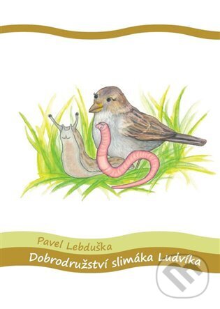 Kniha: Dobrodružství slimáka Ludvíka (Pavel Lebduška). Kosmas s.r.o.(HK), 2023 Kniha: Dobrodružství slimáka Ludvíka (Pavel Lebduška). Kosmas s.r.o.(HK), 2023