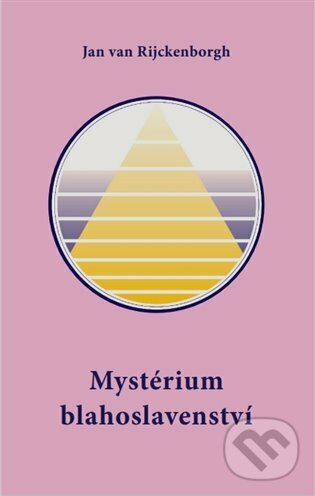 Kniha: Mystérium blahoslavenství (Jan van Rijckenborgh). Lectorium Rosicrucianum, 2023 Kniha: Mystérium blahoslavenství (Jan van Rijckenborgh). Lectorium Rosicrucianum, 2023