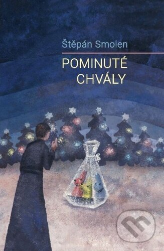 Kniha: Pominuté chvály (Štěpán Smolen). Cesta, 2023 Kniha: Pominuté chvály (Štěpán Smolen). Cesta, 2023
