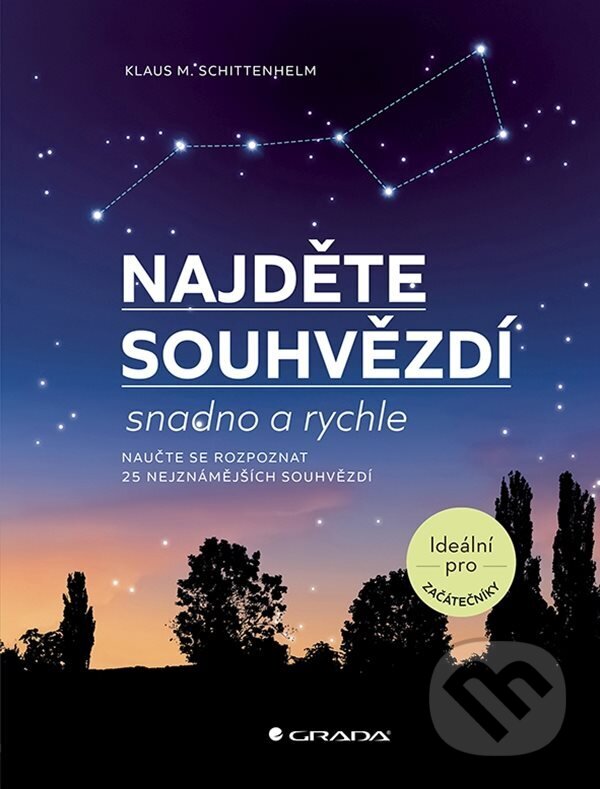 E-kniha: Najděte souhvězdí (Klaus M. Schittenhelm). Grada, 2023 E-kniha: Najděte souhvězdí (Klaus M. Schittenhelm). Grada, 2023