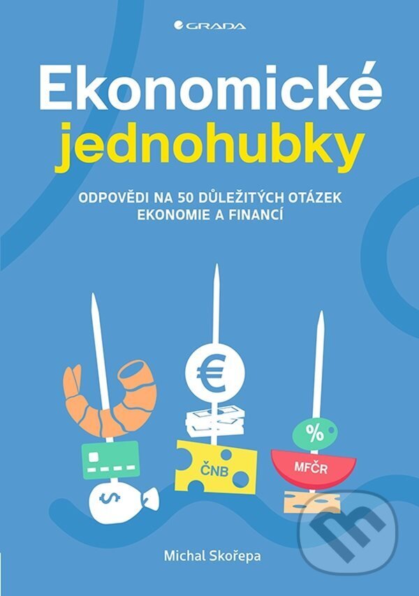 E-kniha: Ekonomické jednohubky (Michal Skořepa). Grada, 2023 E-kniha: Ekonomické jednohubky (Michal Skořepa). Grada, 2023