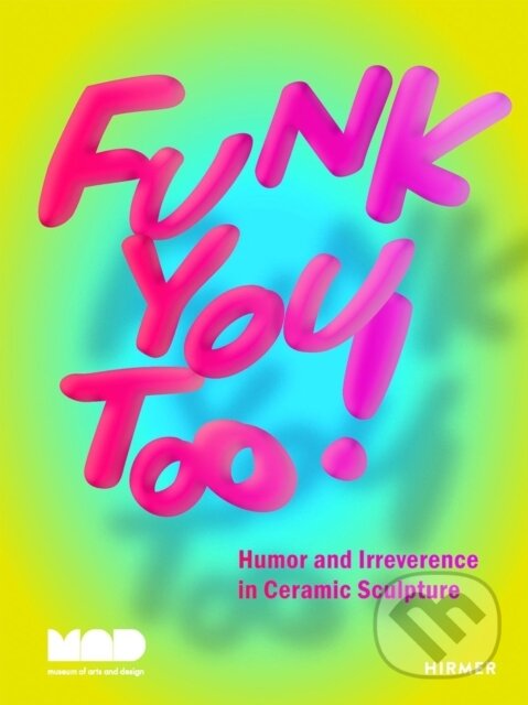 Kniha: Funk You Too! (Miranda Driscoll). Hirmer, 2023 Kniha: Funk You Too! (Miranda Driscoll). Hirmer, 2023