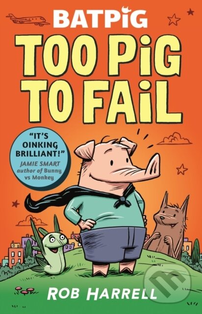 Kniha: Batpig: Too Pig to Fail (Rob Harrell). Walker books, 2023 Kniha: Batpig: Too Pig to Fail (Rob Harrell). Walker books, 2023