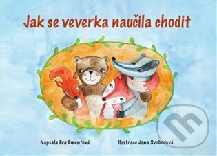 Kniha: Jak se veverka naučila chodit (Eva Gmentová). Knihy Radosti, 2023 Kniha: Jak se veverka naučila chodit (Eva Gmentová). Knihy Radosti, 2023