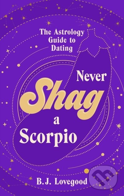 Kniha: Never Shag a Scorpio (Oliver Grant). Bantam Press, 2023 Kniha: Never Shag a Scorpio (Oliver Grant). Bantam Press, 2023