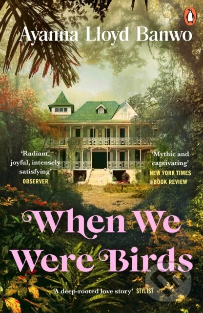 Kniha: When We Were Birds (Ayanna Lloyd Banwo). Penguin Books, 2023 Kniha: When We Were Birds (Ayanna Lloyd Banwo). Penguin Books, 2023