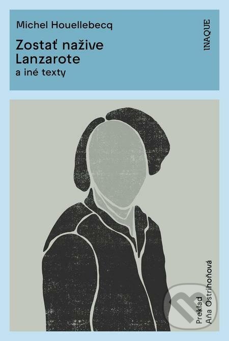 E-kniha: Zostať nažive / Lanzarote (Michel Houellebecq). Inaque, 2023 E-kniha: Zostať nažive / Lanzarote (Michel Houellebecq). Inaque, 2023