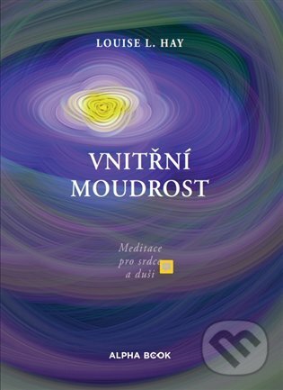 Kniha: Vnitřní moudrost (Louise L. Hay). Kosmas s.r.o.(HK), 2023 Kniha: Vnitřní moudrost (Louise L. Hay). Kosmas s.r.o.(HK), 2023