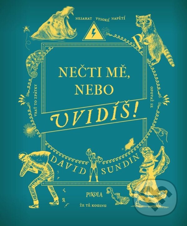 Kniha: Nečti mě, nebo uvidíš! (David Sundin). Pikola, 2023 Kniha: Nečti mě, nebo uvidíš! (David Sundin). Pikola, 2023